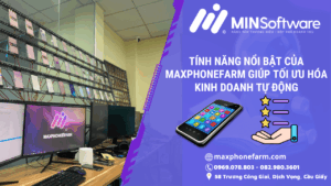 Tính năng nổi bật của Maxphonefarm